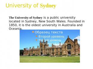 University of Sydney The University of Sydney is a public university located in