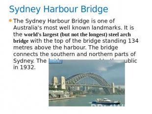 Sydney Harbour Bridge The Sydney Harbour Bridge is one of Australia's most well