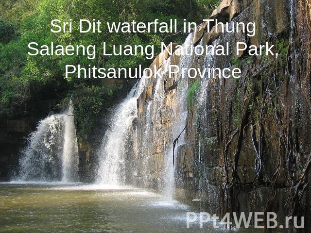 Sri Dit waterfall in Thung Salaeng Luang National Park, Phitsanulok Province