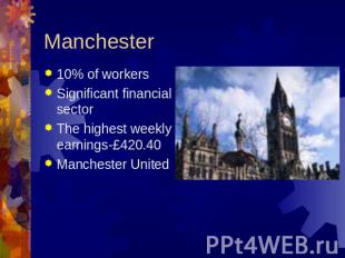 Manchester 10% of workersSignificant financial sectorThe highest weekly earnings