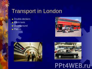 Transport in London Double-deckersBlack taxisUndergroundPlanes