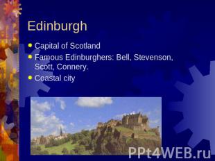 Edinburgh Capital of ScotlandFamous Edinburghers: Bell, Stevenson, Scott, Conner