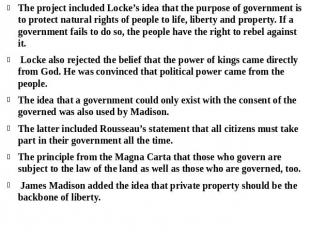 The project included Locke’s idea that the purpose of government is to protect n