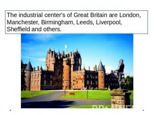 The industrial center's of Great Britain are London, Manchester, Birmingham, Lee