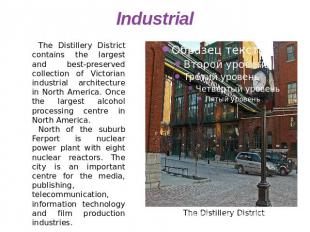 Industrial The Distillery District contains the largest and best-preserved colle