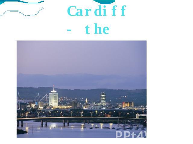 Cardiff - the capital
