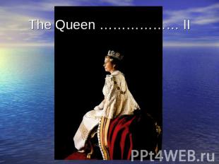The Queen ……………… II