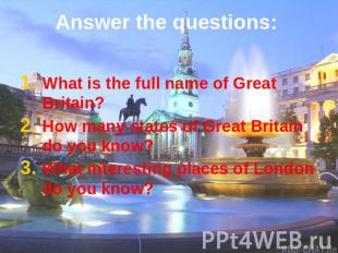 Answer the questions: What is the full name of Great Britain?How many states of