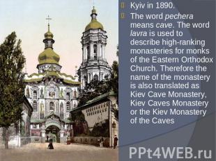 Kyiv in 1890. The word pechera means cave. The word lavra is used to describe hi