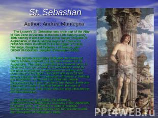 St. Sebastian Author: Andrea Mantegna The Louvre's St. Sebastian was once part o