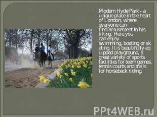 Modern Hyde Park - a unique place in the heart of London, where everyone can fin