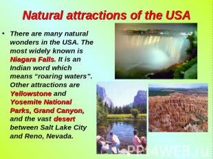 Natural attractions of the USA There are many natural wonders in the USA. The mo