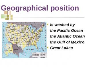Geographical position is washed by the Pacific Ocean the Atlantic Ocean the Gulf