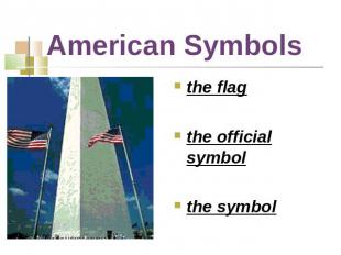 American Symbols the flagthe official symbolthe symbol