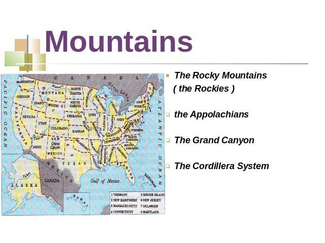 Mountains The Rocky Mountains ( the Rockies ) the AppolachiansThe Grand CanyonThe Cordillera System