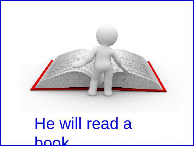He will read a book.