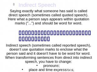 Direct Speech / QuoIndirect SpeechSaying exactly what someone has said is called