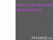 Present Progressive (Continuous)