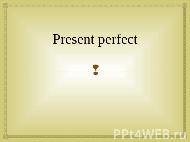 Present perfect