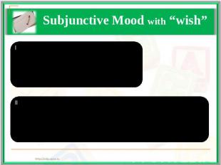 Subjunctive Mood with “wish” I тип (Present)S + wish,S + V2/edII тип (Past)S + w