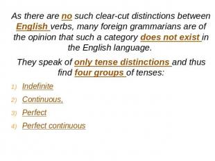 As there are no such clear-cut distinctions between English verbs, many foreign