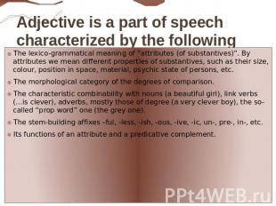 Adjective is a part of speech characterized by the following typical features: T