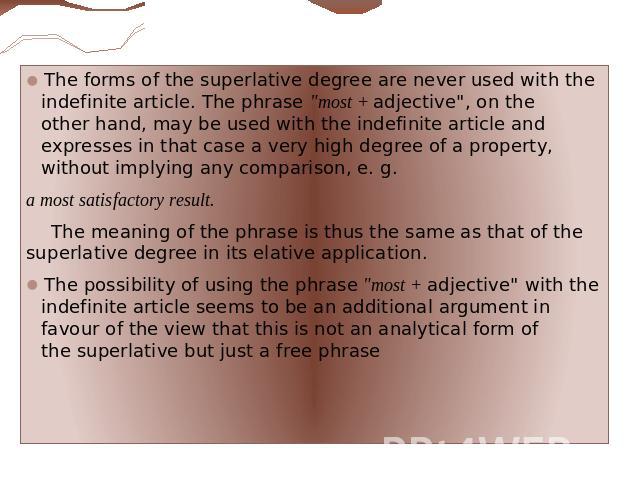 The forms of the superlative degree are never used with the indefinite article. The phrase 