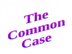 The Common Case