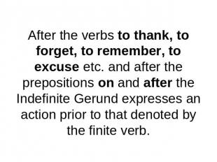 After the verbs to thank, to forget, to remember, to excuse etc. and after the p