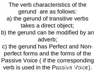 The verb characteristics of the gerund are as follows:a) the gerund of transitiv