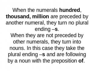 When the numerals hundred, thousand, million are preceded by another numeral, th