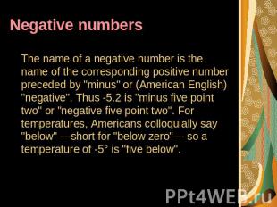 Negative numbers The name of a negative number is the name of the corresponding