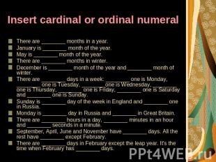 Insert cardinal or ordinal numeral There are ________ months in a year. January