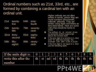 Ordinal numbers such as 21st, 33rd, etc., are formed by combining a cardinal ten