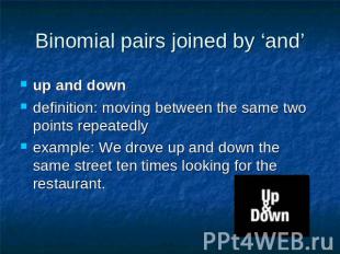 Binomial pairs joined by ‘and’ up and downdefinition: moving between the same tw