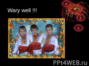 Wary well !!!