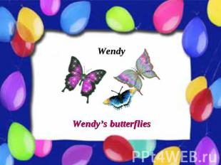 Wendy Wendy’s butterflies