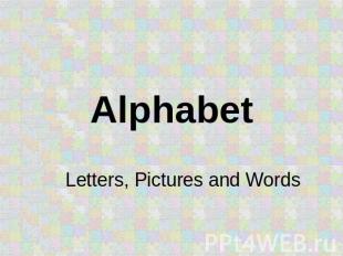 AlphabetLetters, Pictures and Words