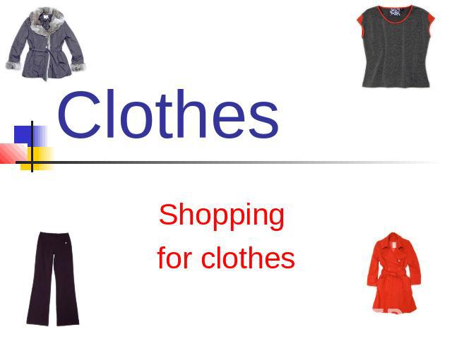 Clothes Shopping for clothes