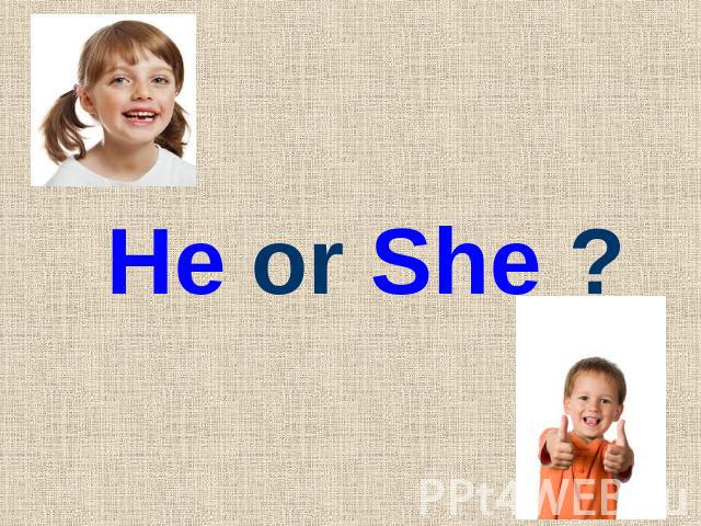 He or She ?