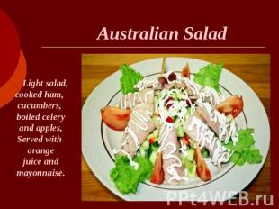 Australian Salad Light salad, cooked ham, cucumbers, boiled celery and apples, S