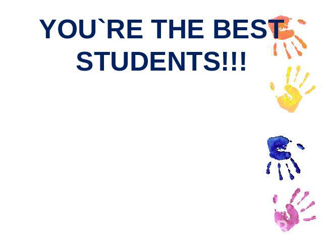 YOU`RE THE BEST STUDENTS!!!