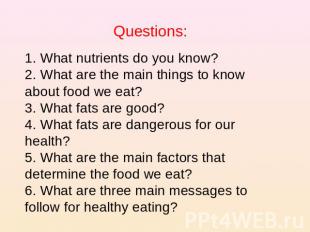 Questions:1. What nutrients do you know?2. What are the main things to know abou