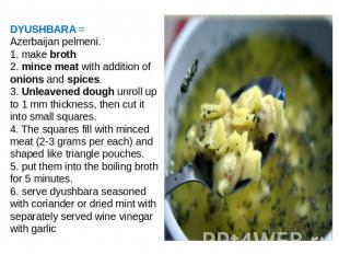 DYUSHBARA = Azerbaijan pelmeni. 1. make broth2. mince meat with addition of onio