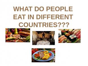 What do people eat in different countries ?