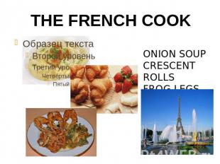 THE FRENCH COOK ONION SOUPCRESCENT ROLLSFROG LEGS