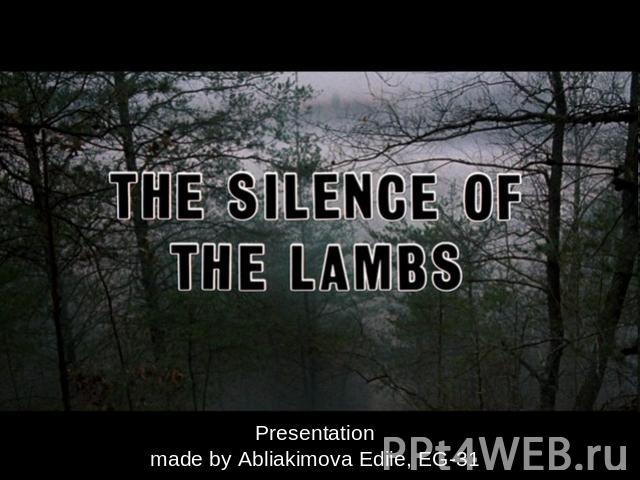 The Silence of the Lambs Presentationmade by Abliakimova Ediie, EG-31