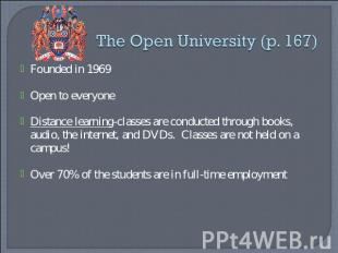 The Open University (p. 167) Founded in 1969Open to everyoneDistance learning-cl