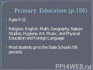 Primary Education (p.156) Ages 5-11Religion, English, Math, Geography, Nature St