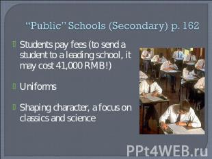 “Public” Schools (Secondary) p. 162 Students pay fees (to send a student to a le